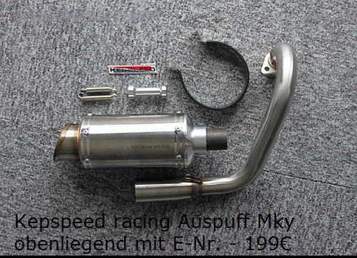 Kepspeed racing Auspuff Mky obenliegend mit E-Nr. 2